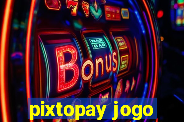 pixtopay jogo